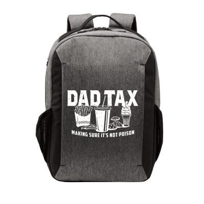 Dad Tax Making Sure ItS Not Vector Backpack