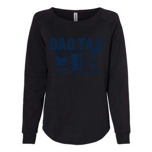 Dad Tax Making Sure ItS Not Womens California Wash Sweatshirt