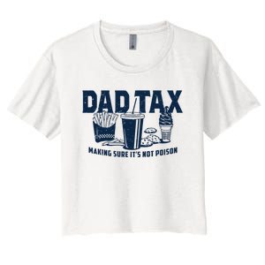 Dad Tax Making Sure ItS Not Women's Crop Top Tee