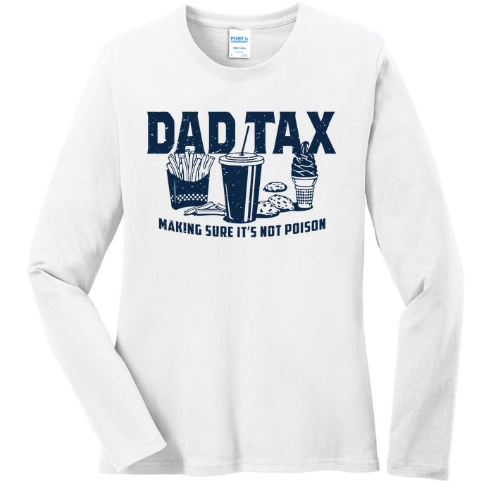 Dad Tax Making Sure ItS Not Ladies Long Sleeve Shirt