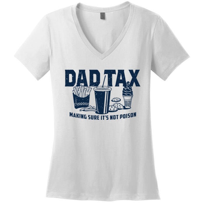 Dad Tax Making Sure ItS Not Women's V-Neck T-Shirt