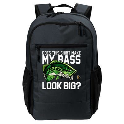 Does This Make My Bass Look Big Funny Fishing Daily Commute Backpack