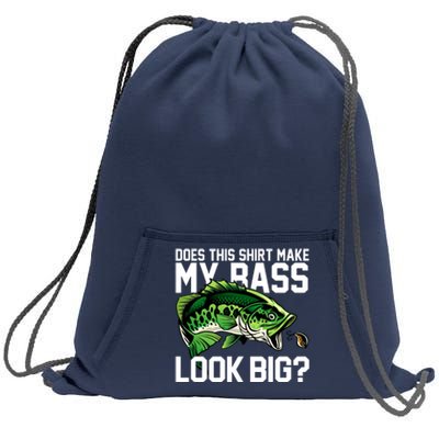 Does This Make My Bass Look Big Funny Fishing Sweatshirt Cinch Pack Bag