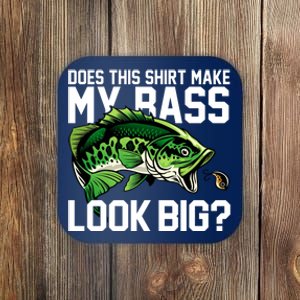 Does This Make My Bass Look Big Funny Fishing Coaster