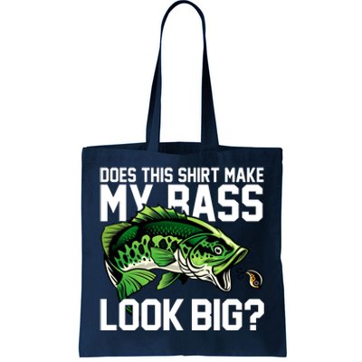 Does This Make My Bass Look Big Funny Fishing Tote Bag