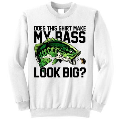 Does This Make My Bass Look Big Funny Fishing Sweatshirt