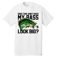 Does This Make My Bass Look Big Funny Fishing Tall T-Shirt