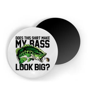 Does This Make My Bass Look Big Funny Fishing Magnet