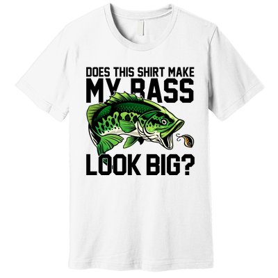 Does This Make My Bass Look Big Funny Fishing Premium T-Shirt