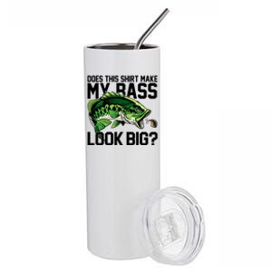 Does This Make My Bass Look Big Funny Fishing Stainless Steel Tumbler