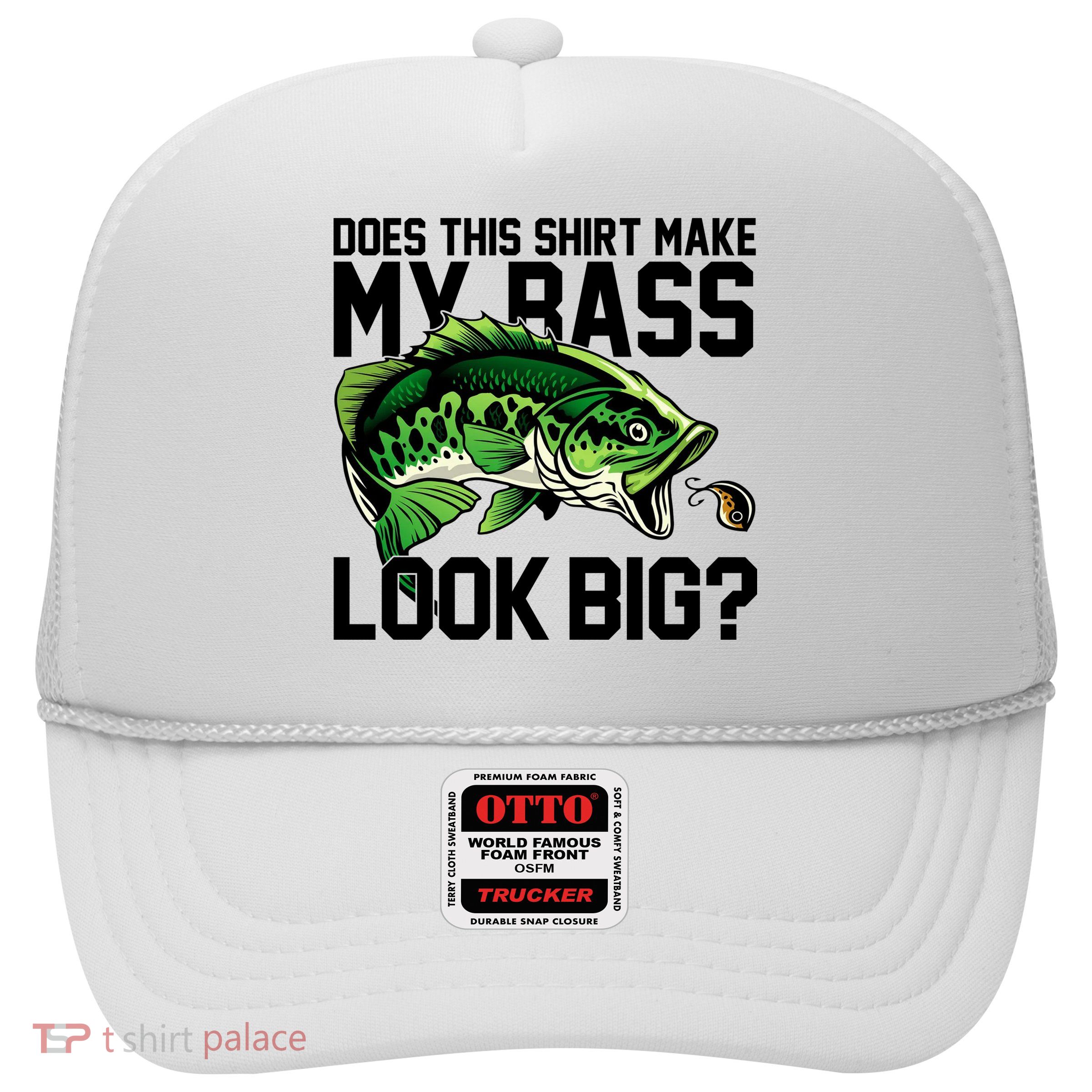 Does This Make My Bass Look Big Funny Fishing Trucker Hat
