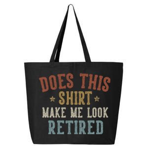 Does This Make Me Look Retired 25L Jumbo Tote