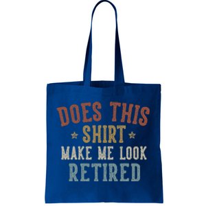 Does This Make Me Look Retired Tote Bag