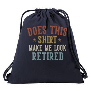 Does This Make Me Look Retired Drawstring Bag