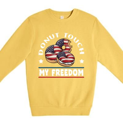 Donut Touch My Freedom Funny 4th Of July Independence Premium Crewneck Sweatshirt