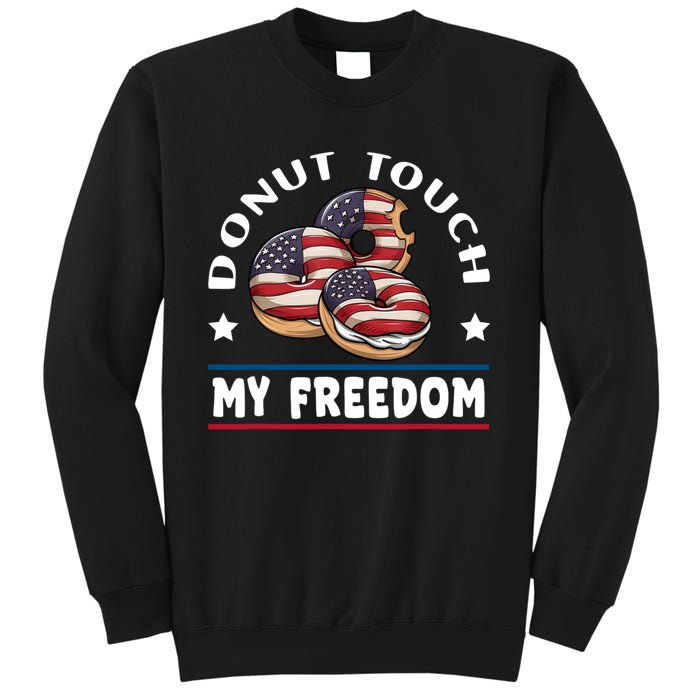 Donut Touch My Freedom Funny 4th Of July Independence Sweatshirt