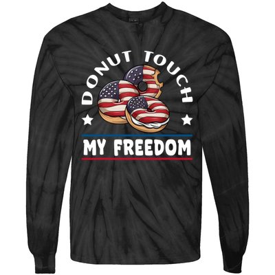 Donut Touch My Freedom Funny 4th Of July Independence Tie-Dye Long Sleeve Shirt