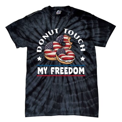 Donut Touch My Freedom Funny 4th Of July Independence Tie-Dye T-Shirt