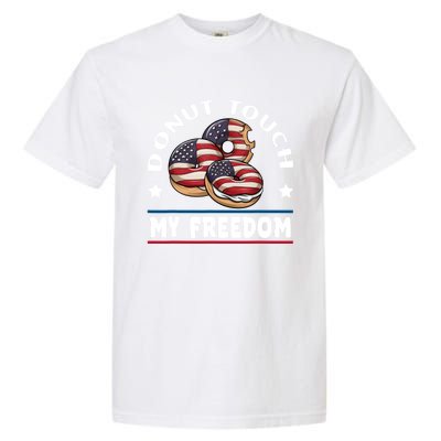 Donut Touch My Freedom Funny 4th Of July Independence Garment-Dyed Heavyweight T-Shirt