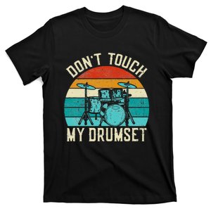 DonT Touch My Drumset Drummer Drumming T-Shirt