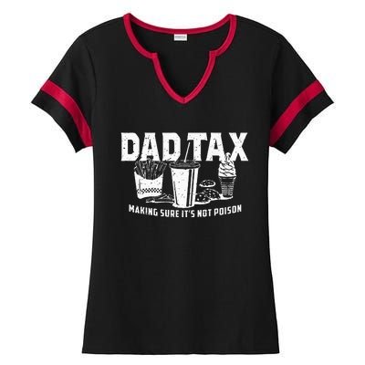 Dad Tax Making Sure Its Not Po.Ison Ladies Halftime Notch Neck Tee