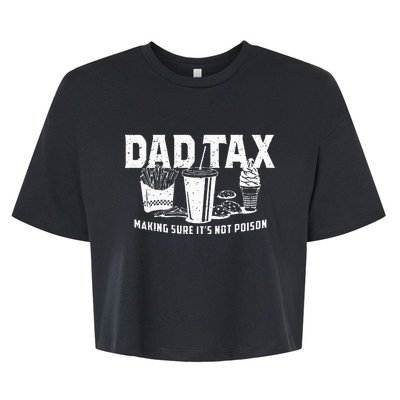 Dad Tax Making Sure Its Not Po.Ison Bella+Canvas Jersey Crop Tee