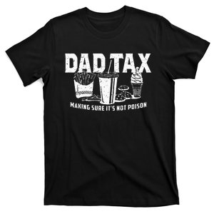 Dad Tax Making Sure Its Not Po.Ison T-Shirt