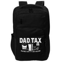 Dad Tax Making Sure Its Not Po.Ison Impact Tech Backpack