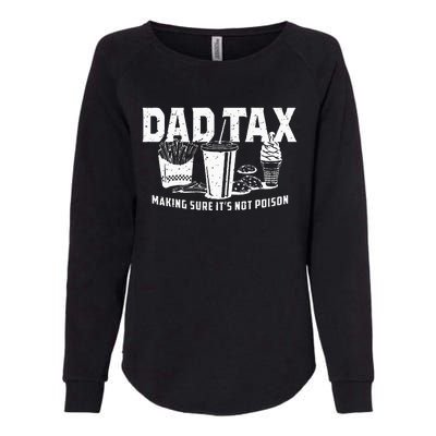 Dad Tax Making Sure Its Not Po.Ison Womens California Wash Sweatshirt