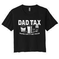 Dad Tax Making Sure Its Not Po.Ison Women's Crop Top Tee