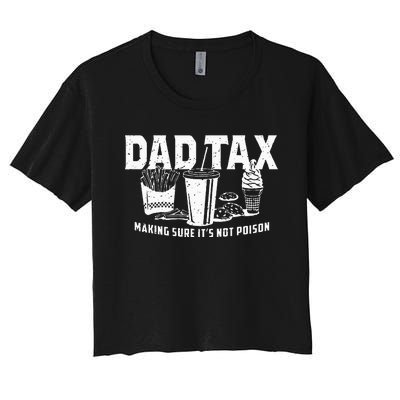 Dad Tax Making Sure Its Not Po.Ison Women's Crop Top Tee