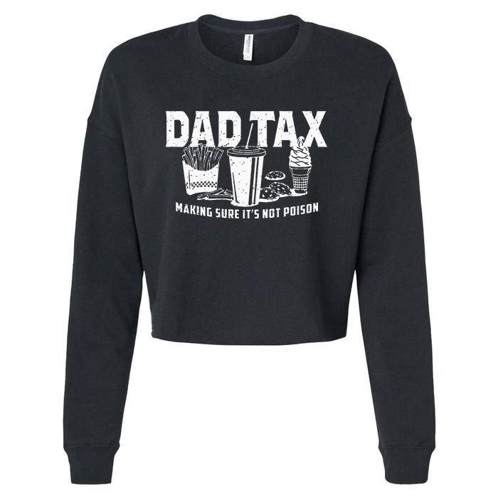 Dad Tax Making Sure Its Not Po.Ison Cropped Pullover Crew