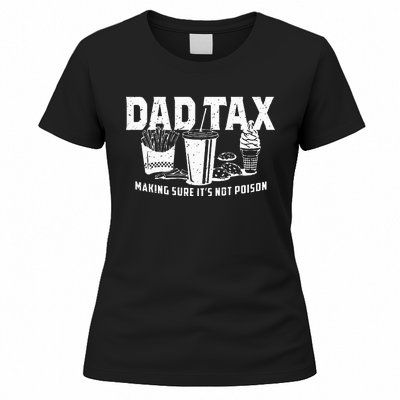 Dad Tax Making Sure Its Not Po.Ison Women's T-Shirt