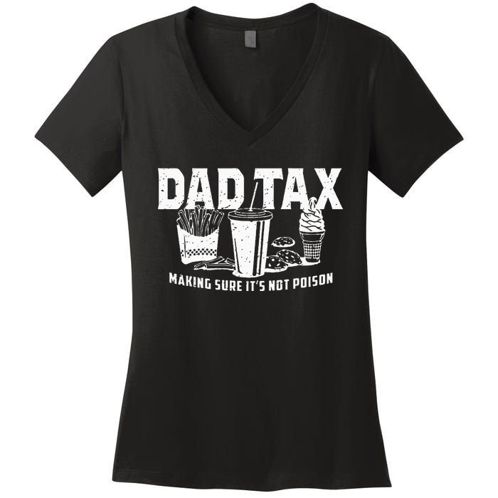 Dad Tax Making Sure Its Not Po.Ison Women's V-Neck T-Shirt