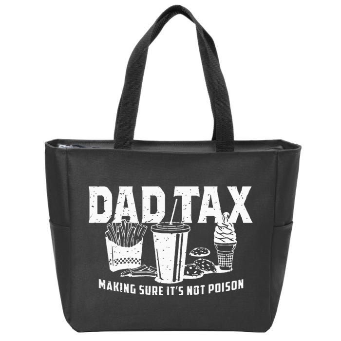 Dad Tax Making Sure Its Not Po.Ison Zip Tote Bag