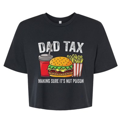 Dad Tax Making Sure Funny Fathers Day Bella+Canvas Jersey Crop Tee