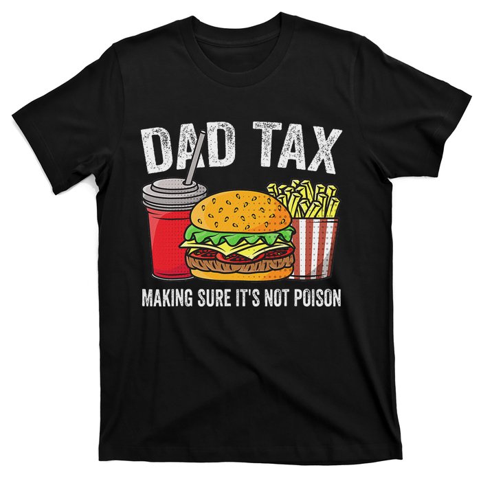 Dad Tax Making Sure Funny Fathers Day T-Shirt