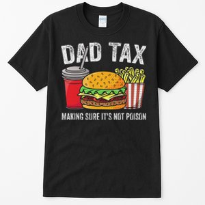 Dad Tax Making Sure Funny Fathers Day Tall T-Shirt