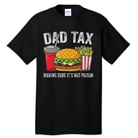 Dad Tax Making Sure Funny Fathers Day Tall T-Shirt