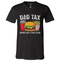 Dad Tax Making Sure Funny Fathers Day V-Neck T-Shirt