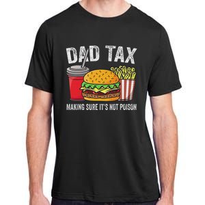 Dad Tax Making Sure Funny Fathers Day Adult ChromaSoft Performance T-Shirt