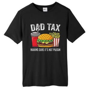 Dad Tax Making Sure Funny Fathers Day Tall Fusion ChromaSoft Performance T-Shirt