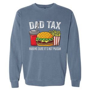 Dad Tax Making Sure Funny Fathers Day Garment-Dyed Sweatshirt