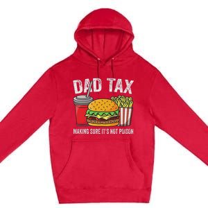 Dad Tax Making Sure Funny Fathers Day Premium Pullover Hoodie