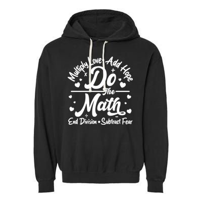 Do The Math Multiply Love Add Hope End Division Subtract Fear Garment-Dyed Fleece Hoodie