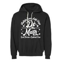 Do The Math Multiply Love Add Hope End Division Subtract Fear Garment-Dyed Fleece Hoodie