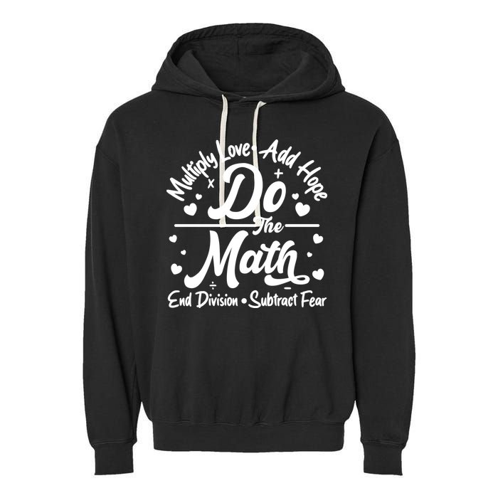 Do The Math Multiply Love Add Hope End Division Subtract Fear Garment-Dyed Fleece Hoodie