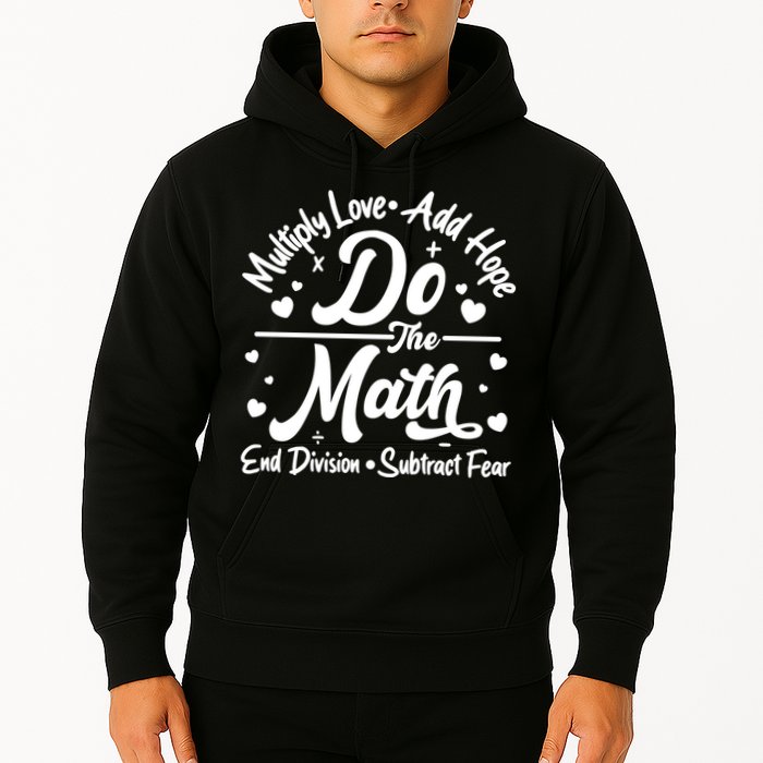 Do The Math Multiply Love Add Hope End Division Subtract Fear Hoodie