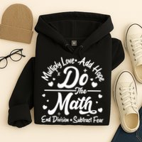 Do The Math Multiply Love Add Hope End Division Subtract Fear Hoodie