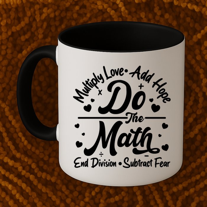 Do The Math Multiply Love Add Hope End Division Subtract Fear Mug